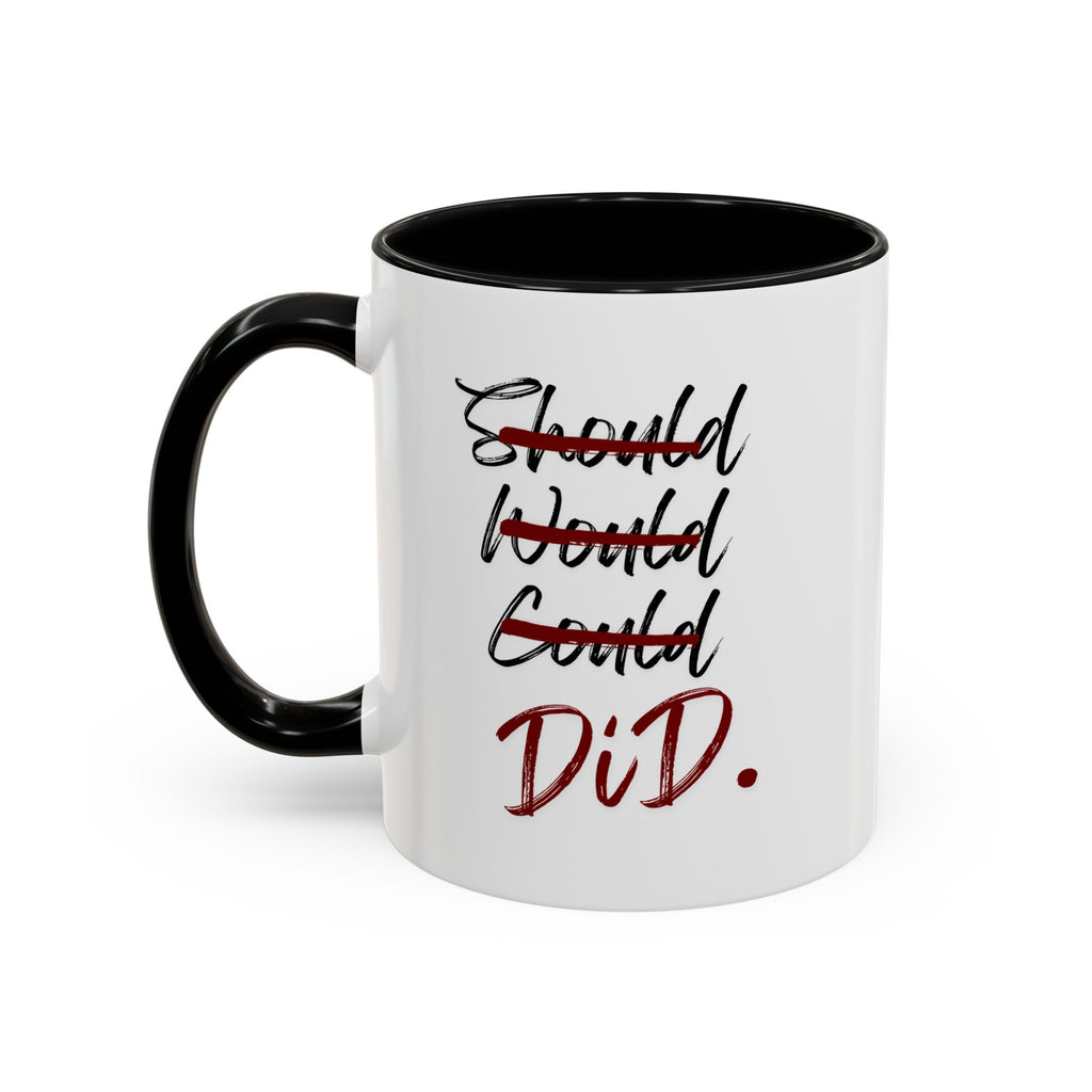 Taza Motivacional “Should Would Could DID”